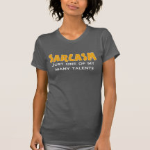 SARCASM Just one of my many talents Tee