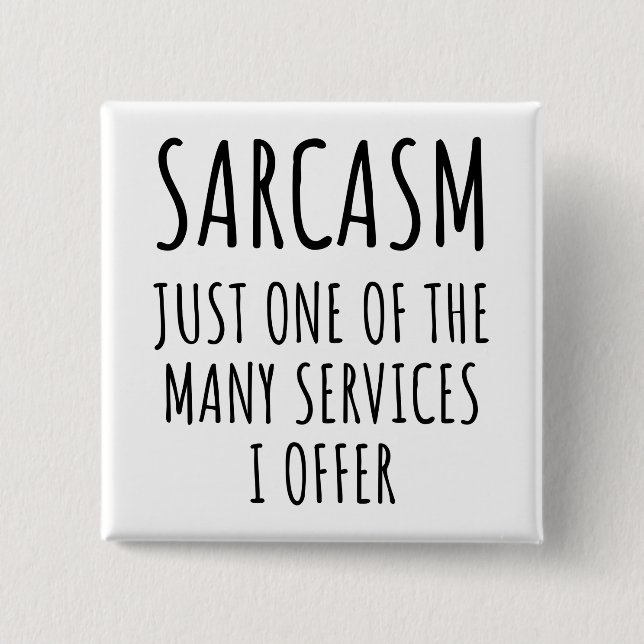 sarcasm just one of the many services  15 cm square badge (Front)