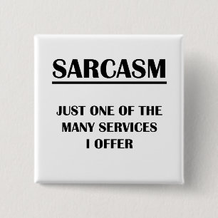 Sarcasm: Just One of the Many Services I Offer 15 Cm Square Badge