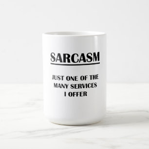 Sarcasm:  Just One of the Many Services I Offer Coffee Mug