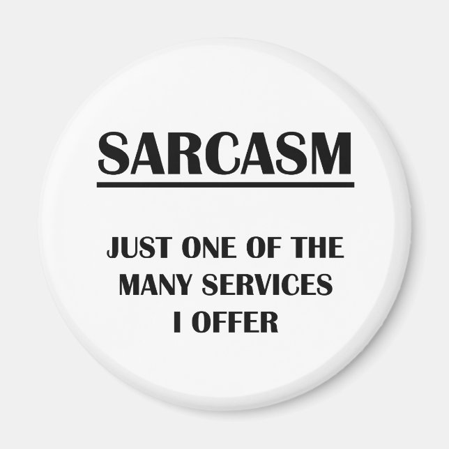 Sarcasm:  Just One of the Many Services I Offer Magnet (Front)