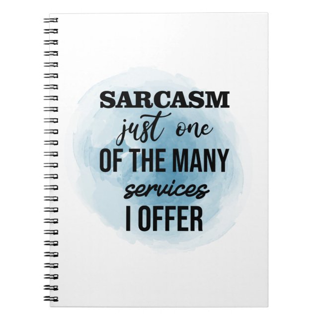 Sarcasm just one of the many services I offer Notebook (Front)