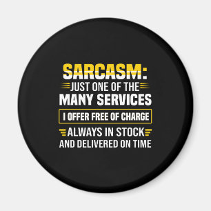 Sarcasm Just One Of The Many Services Magnet