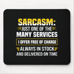 Sarcasm Just One Of The Many Services Mouse Mat