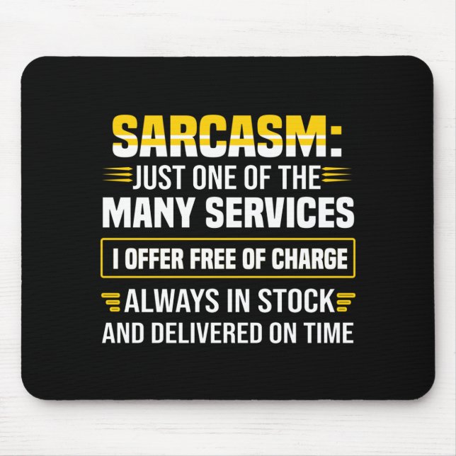 Sarcasm Just One Of The Many Services Mouse Mat (Front)
