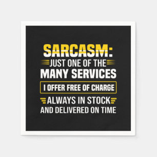 Sarcasm Just One Of The Many Services Napkin
