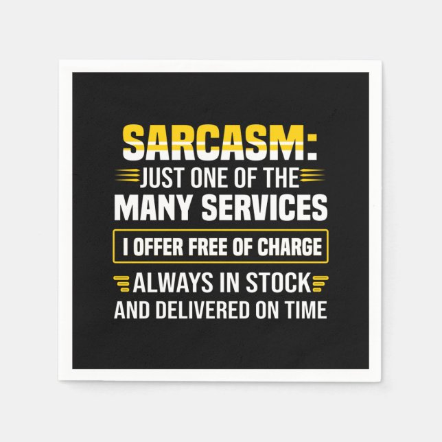Sarcasm Just One Of The Many Services Napkin (Front)