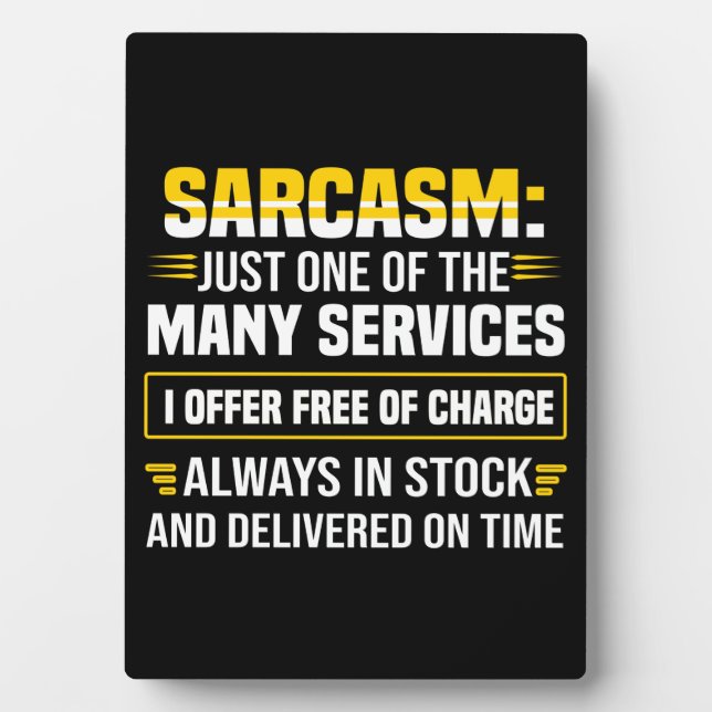 Sarcasm Just One Of The Many Services Plaque (Front)