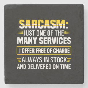 Sarcasm Just One Of The Many Services Stone Coaster