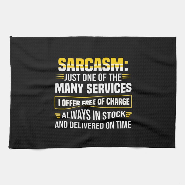 Sarcasm Just One Of The Many Services Tea Towel (Horizontal)