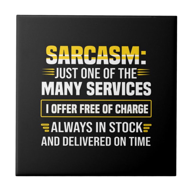 Sarcasm Just One Of The Many Services Tile (Front)