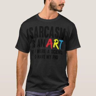Sarcasm Kunstwissenschaft doctor joke gift doctor T-Shirt