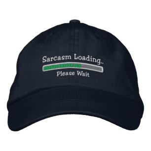 Sarcasm Loading Please Wait Embroidered Hat