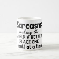 Sarcasm Making The World A Better Place