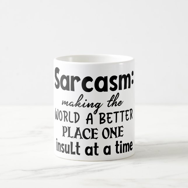 Sarcasm Making The World A Better Place Coffee Mug (Center)