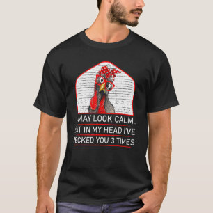 Sarcasm May Look Calm Pecked You 3 Times Sarcastic T-Shirt