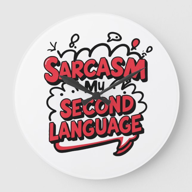 Sarcasm My Second Language Sassy Humor Art Large Clock (Front)