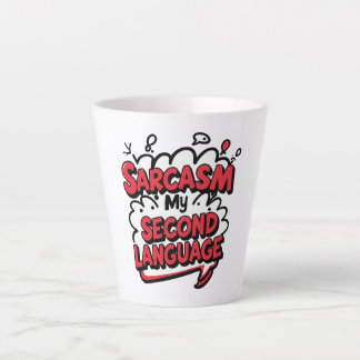 Sarcasm My Second Language Sassy Humor Art Latte Mug