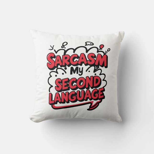 Sarcasm My Second Language Sassy Humour Art Cushion (Front)