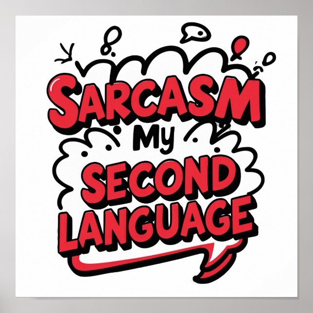 Sarcasm My Second Language Sassy Humour Art Poster (Front)