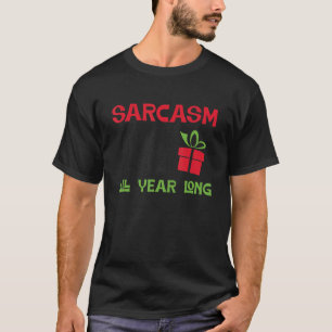 Sarcasm My To You All Year Long Sarcastic Joke 2 T-Shirt