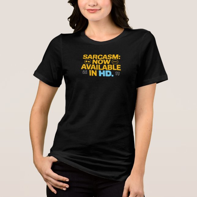 Sarcasm: Now Available in HD - Funny and Clever Tri-Blend Shirt (Front)