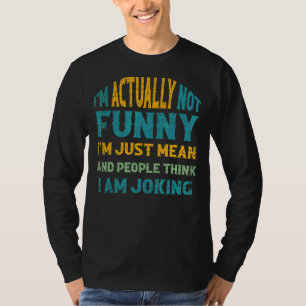 Sarcasm Office Humour I'm Actually Not I'm Just M T-Shirt