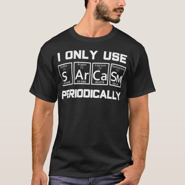 Sarcasm Periodic Table Element Shirt Weird Science (Front)
