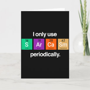 Sarcasm Periodic Table Element Weird Science Joke Card