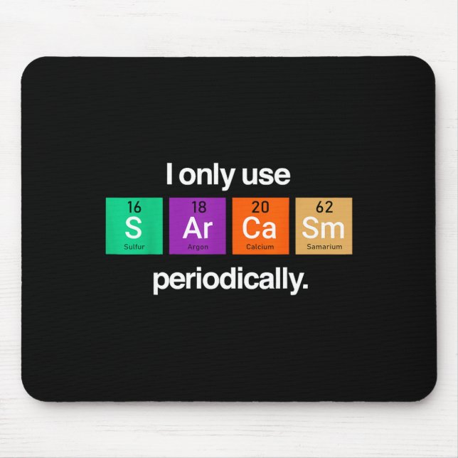 Sarcasm Periodic Table Element Weird Science Joke  Mouse Mat (Front)
