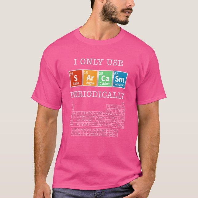 Sarcasm Periodic Table Elements Science Humour Gee T-Shirt (Front)