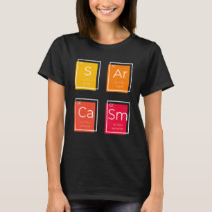 Sarcasm Primary Element Saying Humour T-Shirt