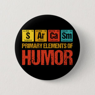 Sarcasm Primary Elements of Humor 6 Cm Round Badge
