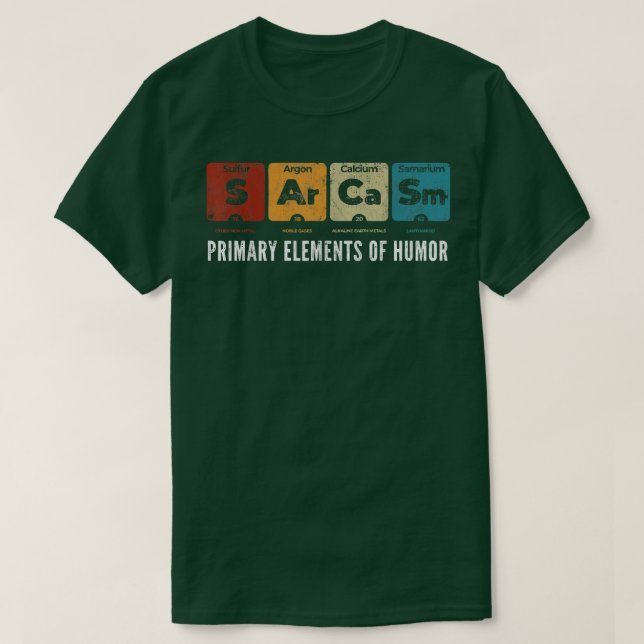 Sarcasm Primary Elements of Humor Science S Ar Ca  T-Shirt (Design Front)