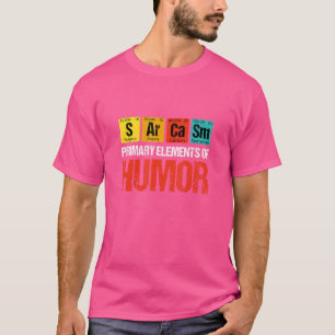 Sarcasm Primary Elements Of Humour Sarcasm Sarcas T-Shirt