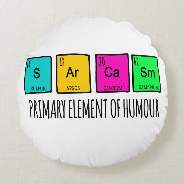 Sarcasm Primary Elements Of Humour Science Round Cushion (Front)