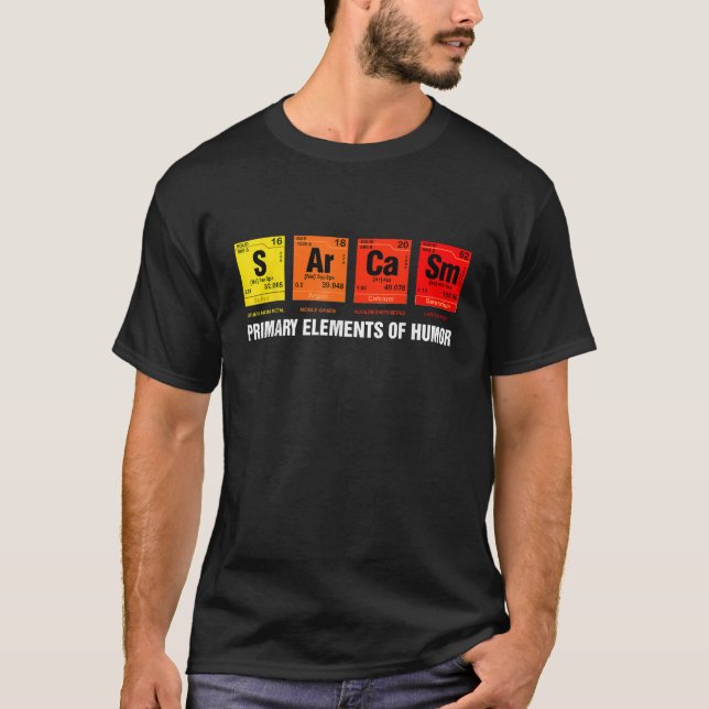 Sarcasm Primary Elements Of Humour Science S Ar Ca T-Shirt (Front)