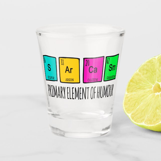 Sarcasm Primary Elements Of Humour Science Shot Glass (Front)