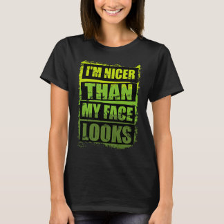 Sarcasm Quote Vintage I'm Nicer Than My Face Looks T-Shirt