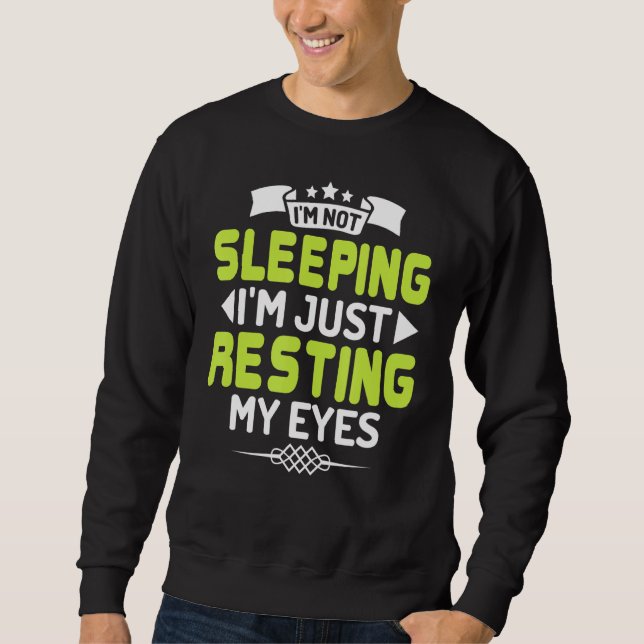 Sarcasm Saying I'm Not Sleeping I'm Just Resting M Sweatshirt (Front)