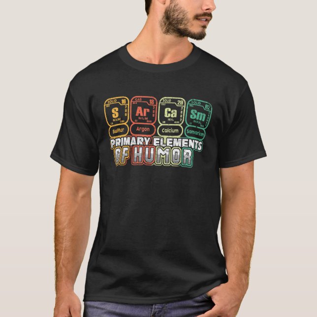 Sarcasm Science Elements Shirt. Funny Sarcastic Ch T-Shirt (Front)