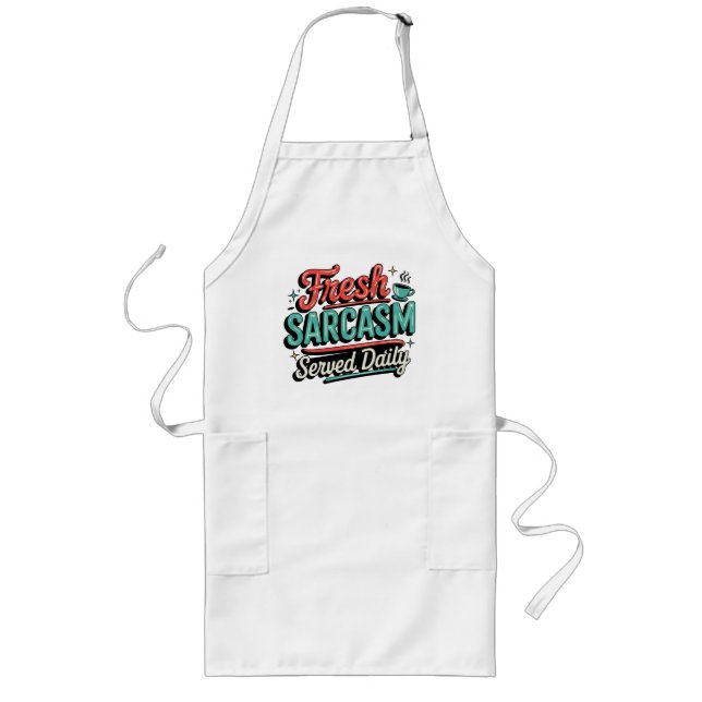 Sarcasm Served Daily Long Apron (Front)