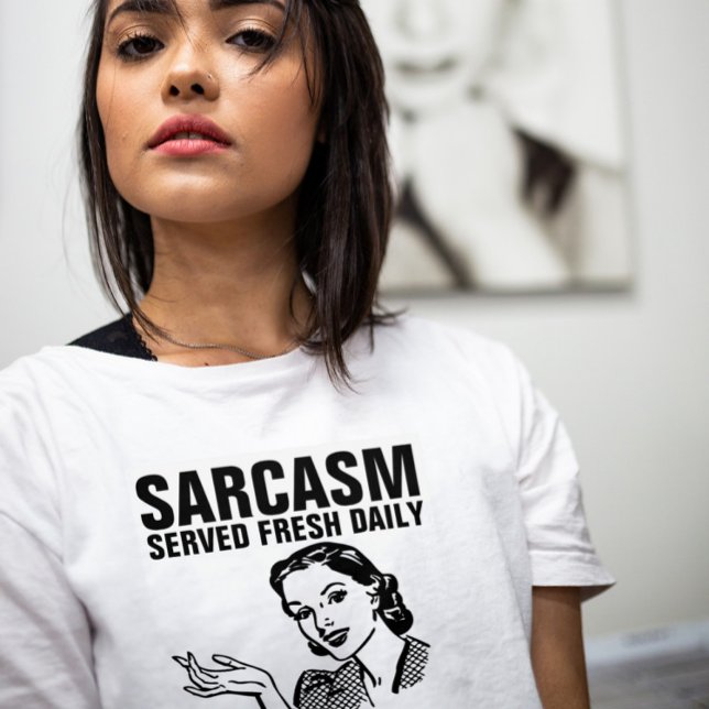 SARCASM SERVED FRESH DAILY retro woman T-Shirts (Creator Uploaded)