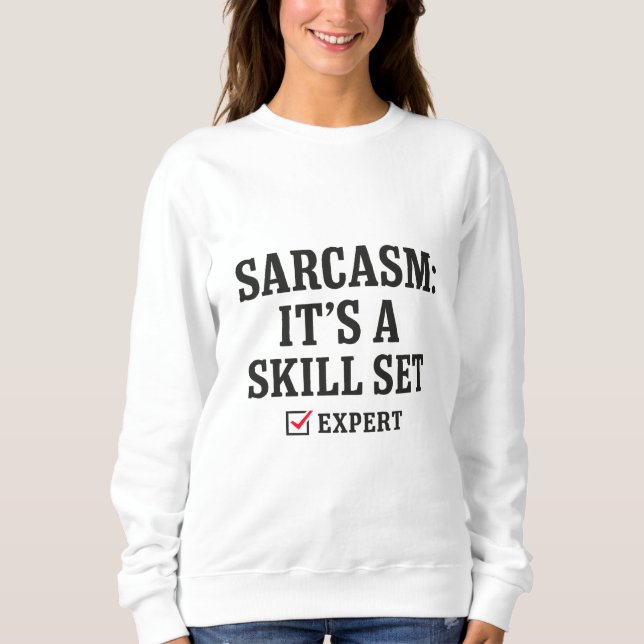 Sarcasm Skill Set Expert Typography Sweatshirt (Front)