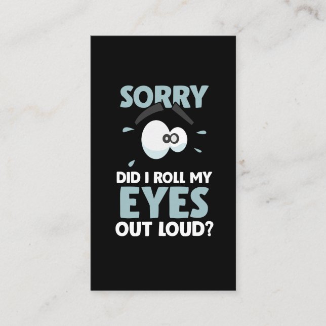 Sarcasm Sorry I Roll my Eyes Out Loud Sarcastic Business Card (Front)