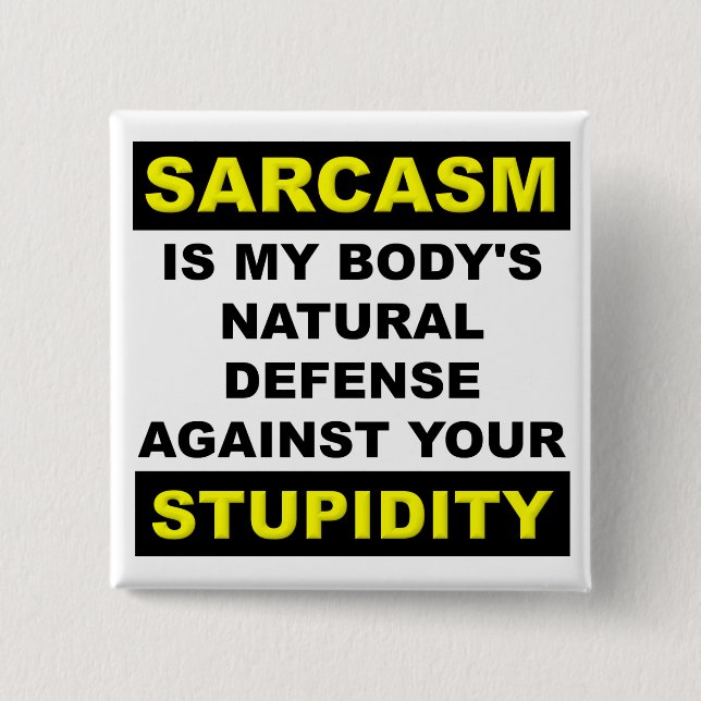 Sarcasm Stupidity Defence Funny Button Badge (Front)