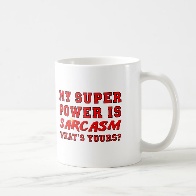 Sarcasm Super Power Funny Mug (Right)