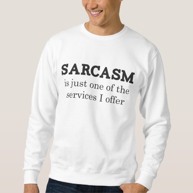 Sarcasm Sweatshirt (Front)