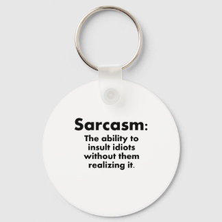 Sarcasm: The Ability To Insult Idiots Key Ring