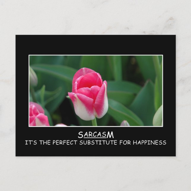 Sarcasm: the perfect substitute for happiness postcard (Front)